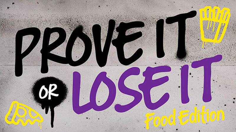 Prove It Or Lose It - Food Edition